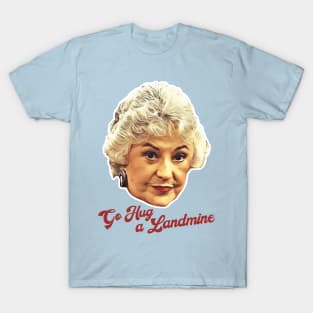 Dorothy Zbornak Go Hug a Landmine T-Shirt